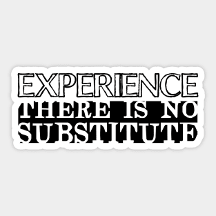 Experience There Is No Substitute Sticker